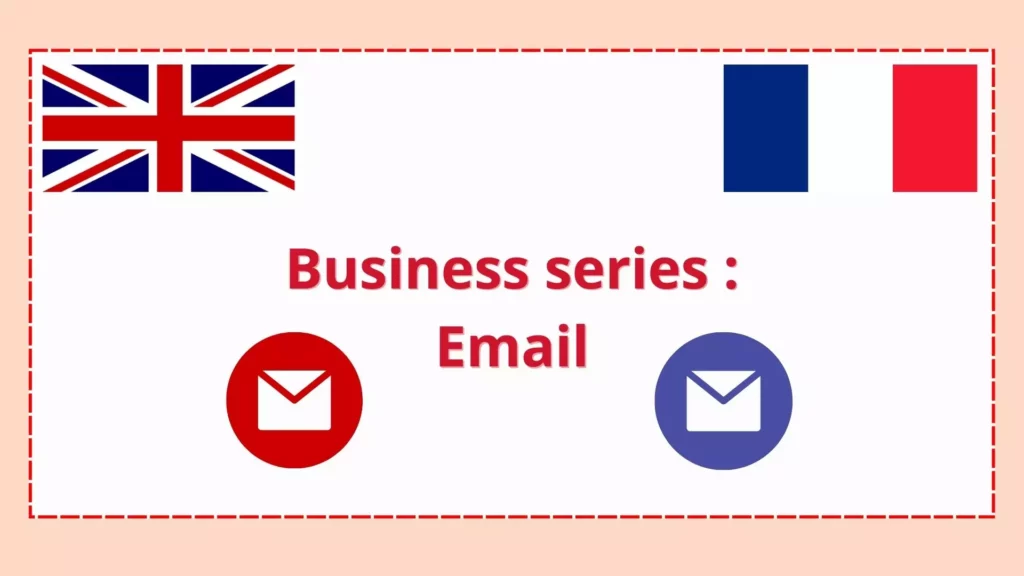 Ce visuel contient un drapeau anglais et un drapeau français ainsi que le titre de la "business serie" : Email - Anglais professionnel : les e-mails 
