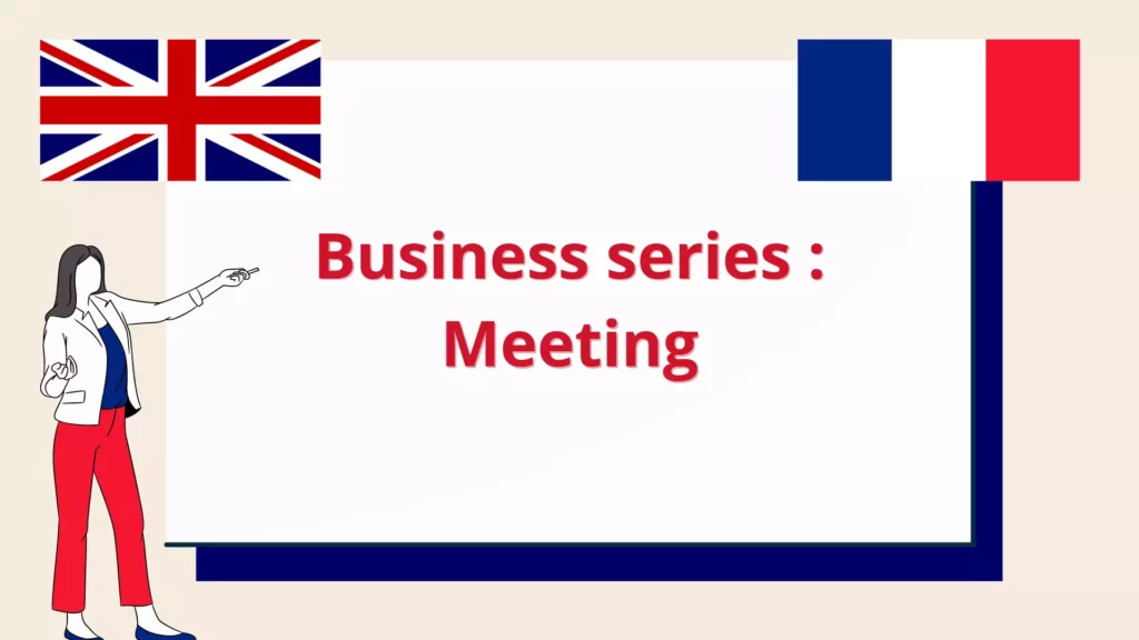 Ce visuel contient un drapeau anglais et un drapeau français ainsi que le titre de la "business serie" : Meeting - Anglais professionnel : la réunion