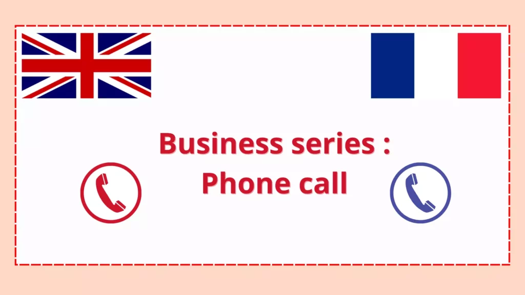 Ce visuel contient un drapeau anglais et un drapeau français ainsi que le titre de la "business serie" : Phone Call - Anglais professionnel : l'entretien téléphonique